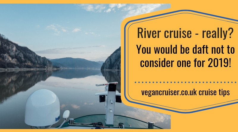 Five reasons to take a river cruise in 2019 by Vegancruiser