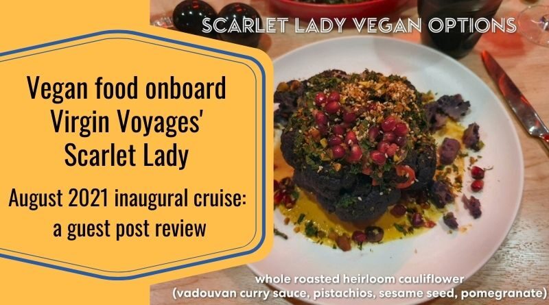 Virgin Voyages Scarlet Lady inaugural cruise vegan food review from August 2021