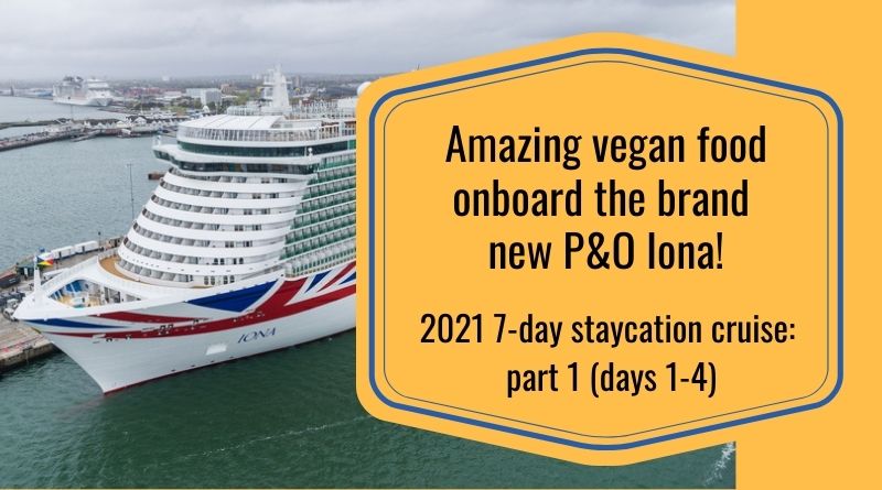 P&O Iona vegan food review post days 1-4